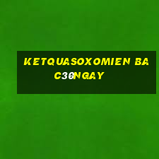 ketquasoxomien bac30ngay