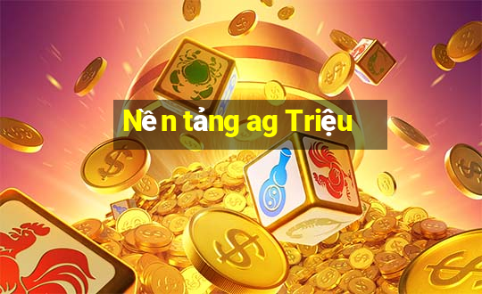 Nền tảng ag Triệu