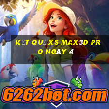 kết quả xs Max3D Pro ngày 4