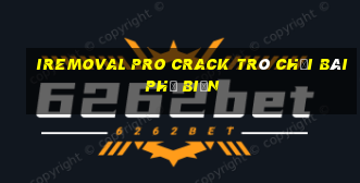 iremoval pro crack trò chơi bài phổ biến