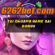 Tai Choáng Game Bài Dom88