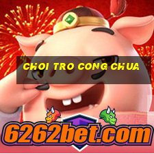 choi tro cong chua