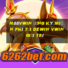 M88vwin Đăng ký miễn phí tại DeWin vwin giải trí