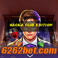 gacha club edition