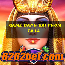 game danh bai phom ta la