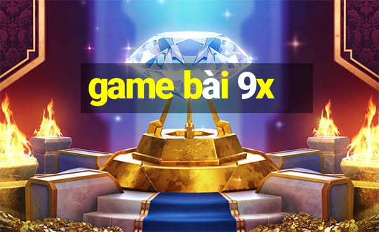 game bài 9x