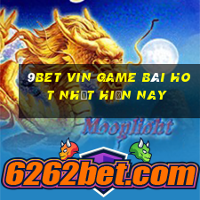 9Bet Vin Game Bài Hot Nhất Hiện Nay