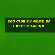 Sao Club Tại Game Bài B52 Đổi Thưởng