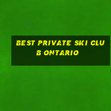 best private ski club ontario