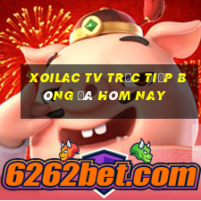 xoilac tv trực tiếp bóng đá hôm nay