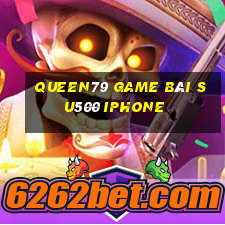 Queen79 Game Bài Su500 Iphone