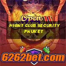 night club security phuket