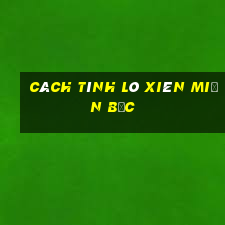 cách tính lô xiên miền bắc