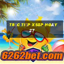 Trực tiếp XSBP ngày 27