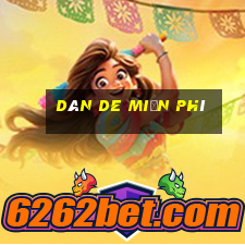 dàn de miễn phí