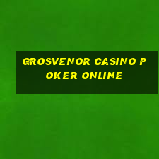 grosvenor casino poker online