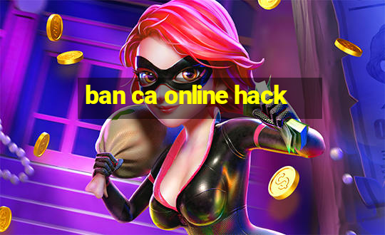 ban ca online hack