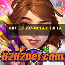 Cài đặt ZingPlay Tá La