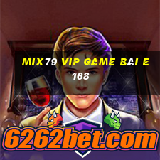 Mix79 Vip Game Bài E168