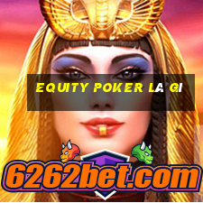 equity poker là gì