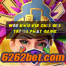 W88 Khu vui chơi giải trí đại phát Game