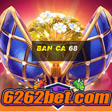 ban ca 68