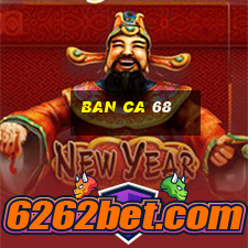 ban ca 68