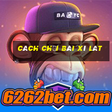 cách chơi bài xì lát