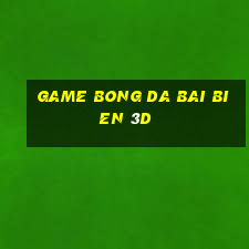 game bong da bai bien 3d