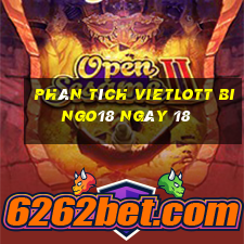 phân tích vietlott Bingo18 ngày 18