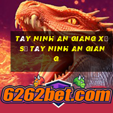 tây ninh an giang xổ số tây ninh an giang