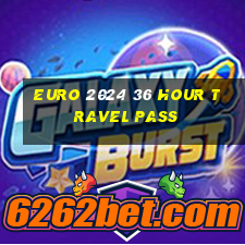 euro 2024 36 hour travel pass