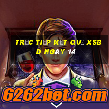 Trực tiếp kết quả XSBD ngày 14