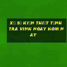 xổ số kiến thiết tỉnh trà vinh ngày hôm nay