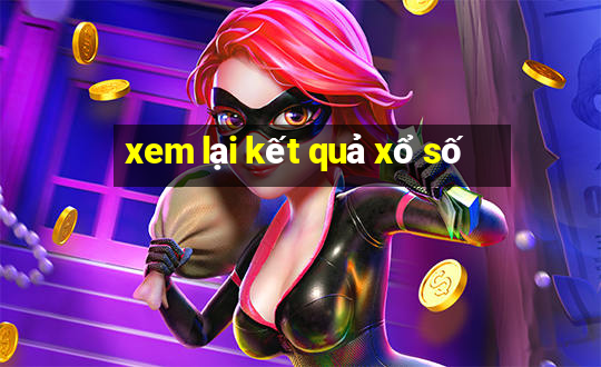 xem lại kết quả xổ số