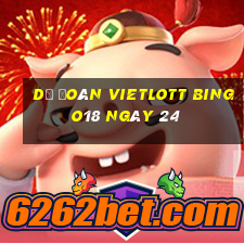 Dự Đoán vietlott Bingo18 ngày 24