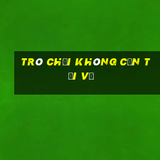 trò chơi không cần tải về