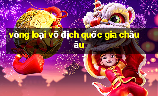 vòng loại vô địch quốc gia châu âu