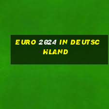 euro 2024 in deutschland