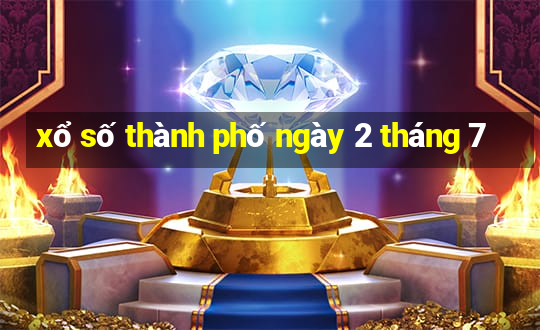 xổ số thành phố ngày 2 tháng 7