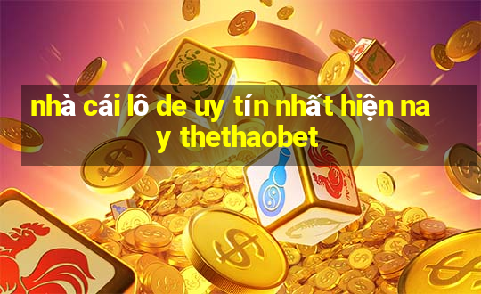 nhà cái lô de uy tín nhất hiện nay thethaobet