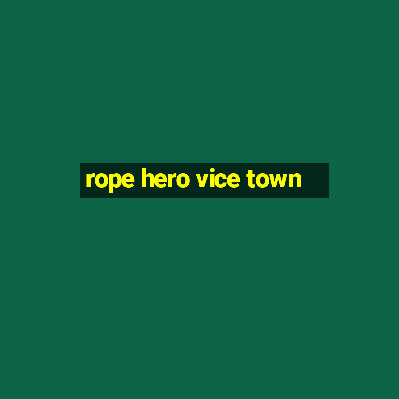 rope hero vice town