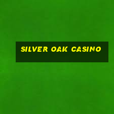 silver oak casino