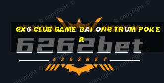 Gx6 Club Game Bài Ông Trùm Poker