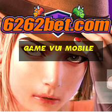 game vui mobile