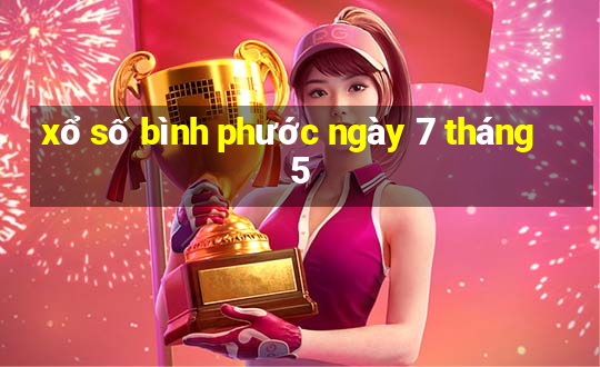 xổ số bình phước ngày 7 tháng 5