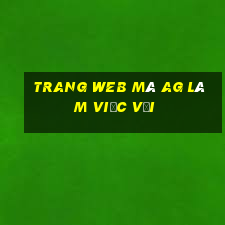 Trang web mà ag làm việc với