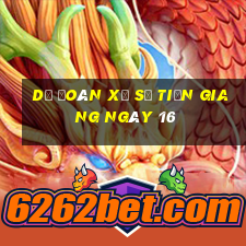 Dự Đoán Xổ Số Tiền Giang ngày 16