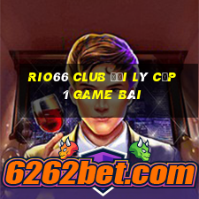 Rio66 Club Đại Lý Cấp 1 Game Bài