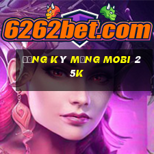 đăng ký mạng mobi 25k